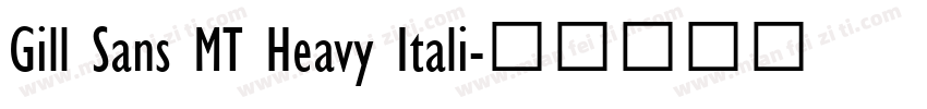 Gill Sans MT Heavy Itali字体转换